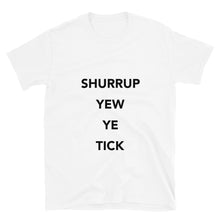 Load image into Gallery viewer, Shurrup Yew Ye Tick text print t-shirt in black/white/grey
